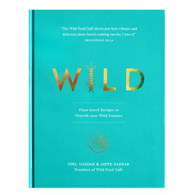Wild: Plant-based Recipes to Nourish your Wild Essence